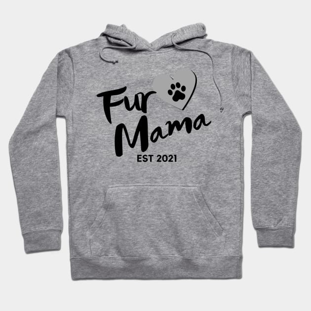 Fur Mama. EST 2021. Cute Dog Lover Design. Hoodie by That Cheeky Tee